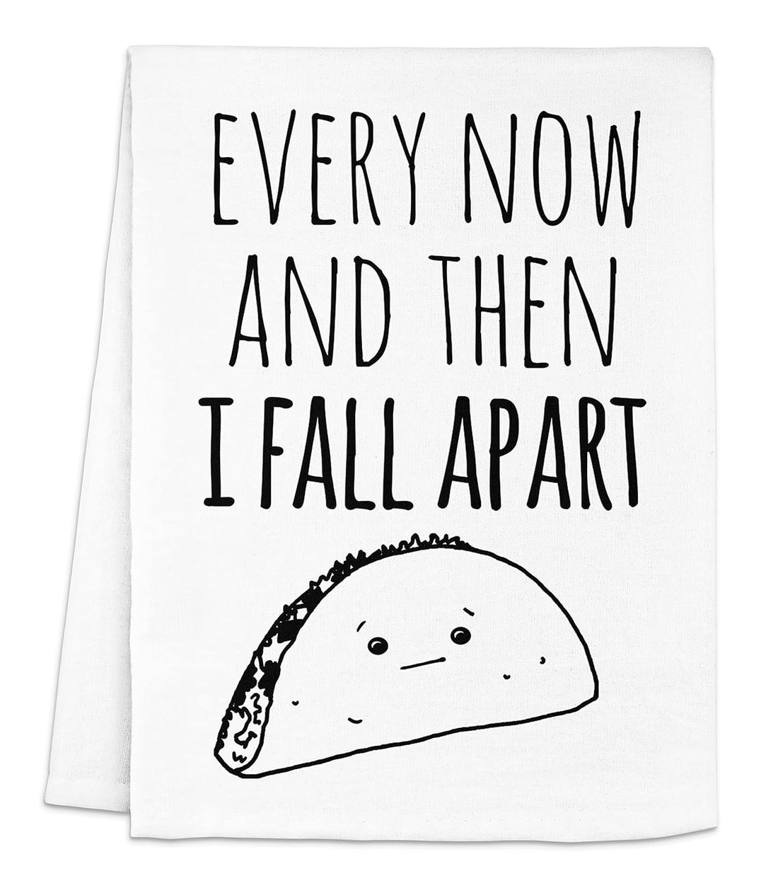 Funny Dish Towel, Every Now and Then I Fall Apart, Taco Pun, Flour Sack Kitchen Towel, Sweet Housewarming Gift, Farmhouse Kitchen Decor, White or Gray (White)