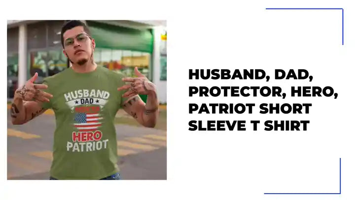 Husband, Dad, Protector, Hero, Patriot Short Sleeve T Shirt by@Outfy
